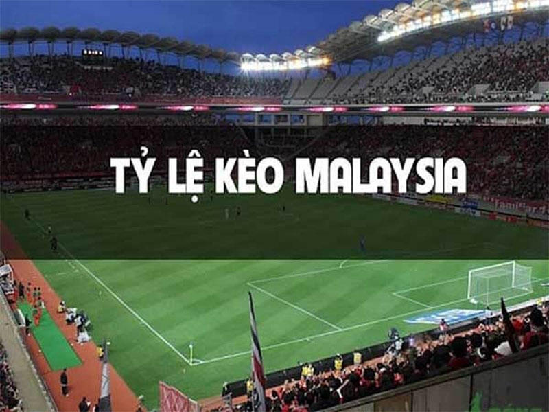 Tỷ Lệ Kèo Malaysia Là Gì?