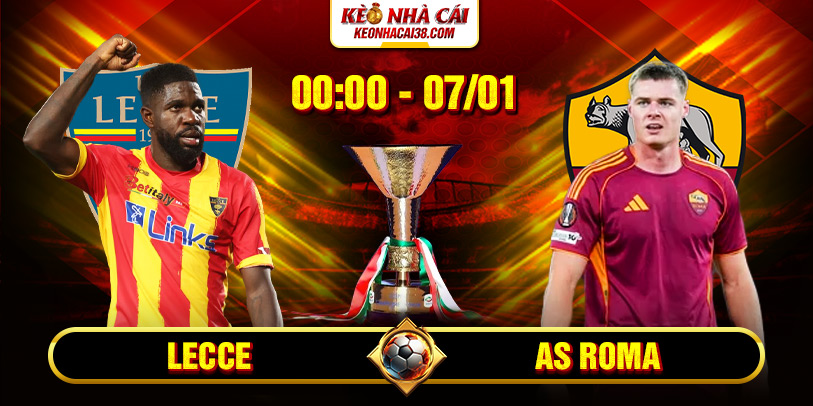 Soi Kèo Lecce Vs As Roma 00h00 7/1 - Giải Serie A