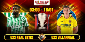 Soi Kèo Real Betis Vs Villarreal 3h00 18/1 - La Liga
