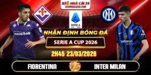 Soi Kèo Fiorentina Vs Inter Milan 2h45 23/03 Serie A